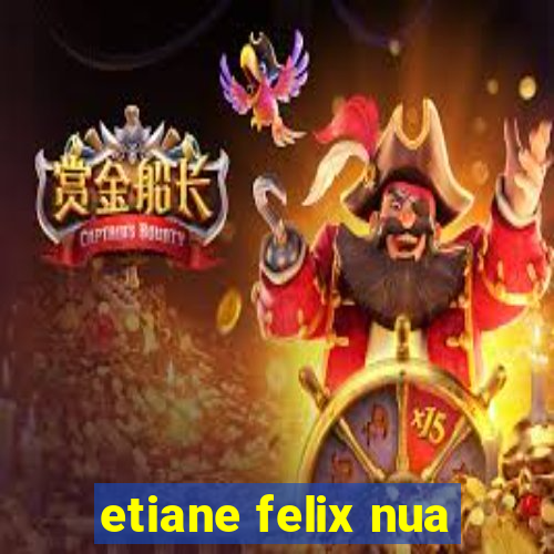 etiane felix nua